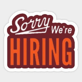 Sorry we're HIRING Sticker